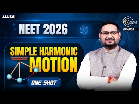 Simple Harmonic Motion for NEET 2026 | SHM Full Chapter in One Shot by Aman Mathur Sir