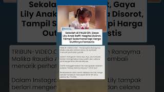 Gaya Lily Sekolah di PAUD Elit Disorot, Tampil Sederhana tapi Harga Outfitnya Tembus Setengah Juta