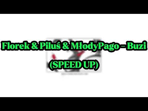 Florek & Piluś & MłodyPago - Buzi (SPEED UP)