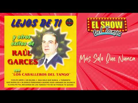 Más Solo Que Nunca – Raúl Garcés - Los Caballeros Del Tango | Tango