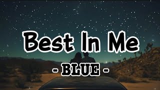 BEST IN ME (lyrics) - BLUE