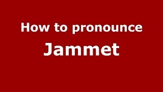 How to pronounce Jammet