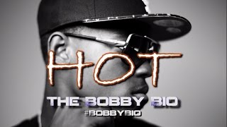 Hot: The Bobby Bio #BobbyBio