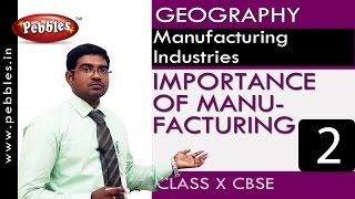 IMPORTANCE OF MANUFACTURING | Manufacturing Industries | Geography | CBSE Class 10 Social Sciences