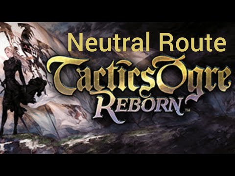 Tactics Ogre: Reborn - Neutral Route Complete