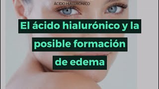 El ácido hialurónico y la posible formación de edema