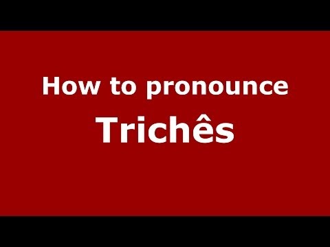 How to pronounce Trichês (Brazilian Portuguese/Brazil)  - PronounceNames.com