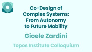 Gioele Zardini: "Co-Design of Complex Systems: From Autonomy to Future Mobility"