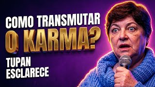 ATRAVÉS DE MÔNICA DE MEDEIROS TUPAN NOS ESCLARECE COMO TRANSMUTAR O KARMA E VIVER EM DIAS DIFÍCEIS 