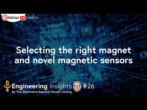 Elektor Engineering Insights #26 - Magnetic Sensors and Measuring Magnets