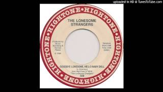 The Lonesome Strangers - Goodbye Lonesome, Hello Baby Doll