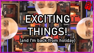 I AM EXCITED! and back from Holiday - Let's get The Cave done! (A quick update)