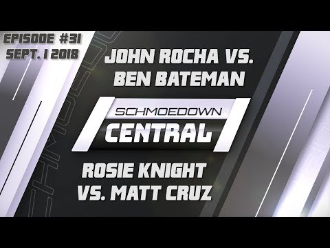 Schmoedown Central #31: John Rocha vs. Ben Bateman | Rosie Knight vs. Matt Cruz