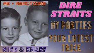 Dire Straits - &quot;My Parties&quot; &amp; &quot;Your Latest Trick&quot; ( Live ) - Sooo Tasty! - Nick &amp; Knarf Re-Reactions