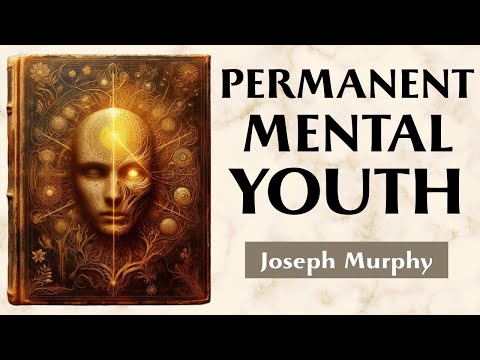Anti-Aging - THE MENTAL SECRET OF ETERNAL YOUTH - Joseph Murphy