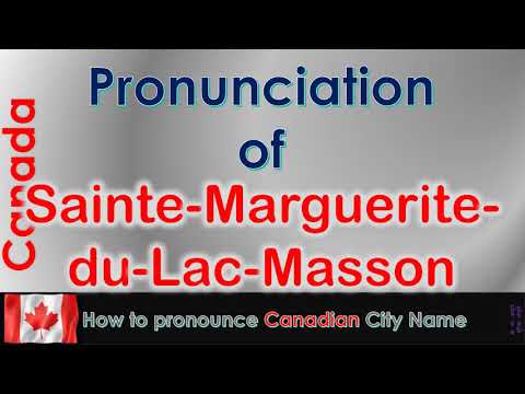 Sainte Marguerite du Lac Masson   How to pronounce  in French Canadian accent?