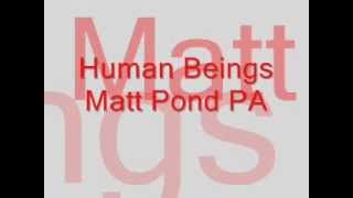 Human Beings - Matt Pond PA