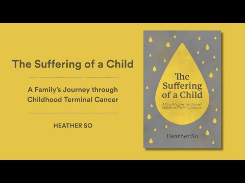 'The Suffering of a Child: A Family's Journey Through Childhood Terminal Cancer' by Heather So
