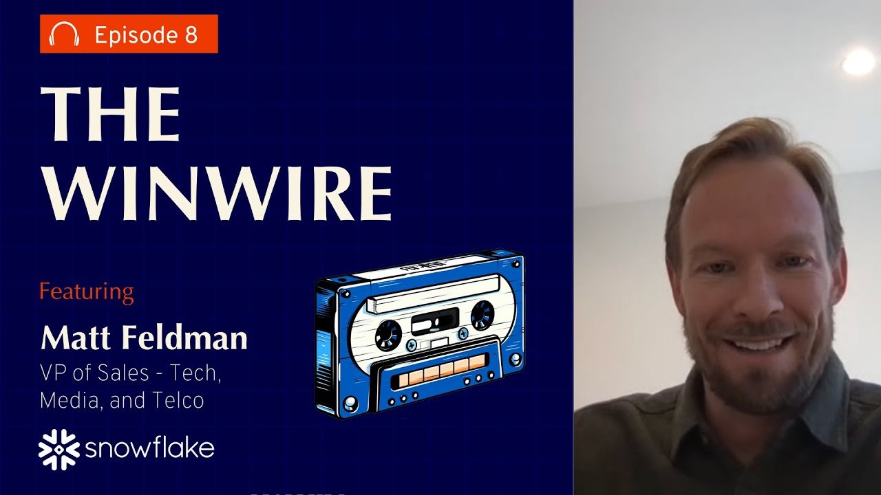 8: Matt Feldman - How $5K Deals Shaped a Snowflake Leader