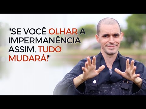 Why is impermanence a good thing?