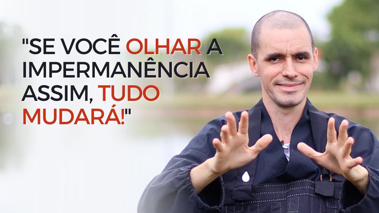 Por que a impermanência é algo bom?