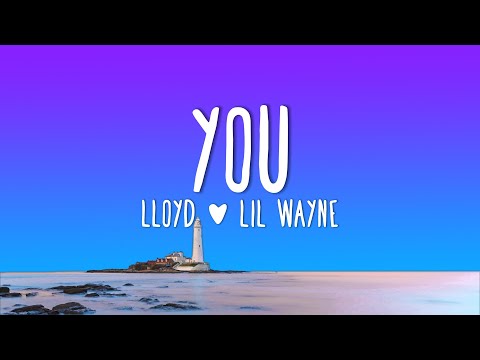 Lloyd - You (Lyrics)  ft. Lil Wayne