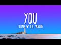 Lloyd You Lyrics Ft Lil Wayne