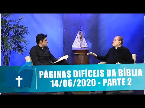Páginas Difíceis da Bíblia - 14/06/20 - Parte 2