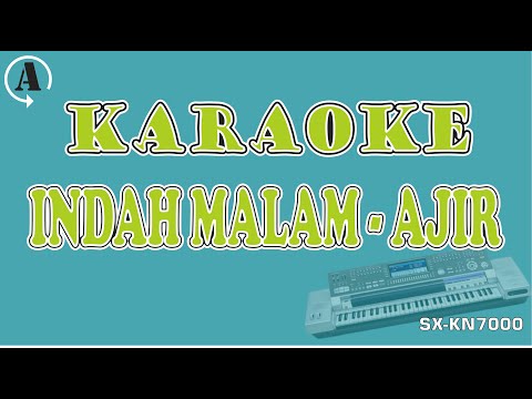 KARAOKE - INDAH MALAM - AJIR || NADA COWOK || KN 7000