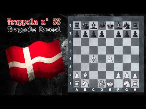 Trappole in Apertura 33 - Scacchi - Trappole Danesi - Gambetto Danese