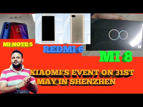 XIAOMI Mi 5, REDMI 6 , XIAOMI EVENT ON 31ST MAY