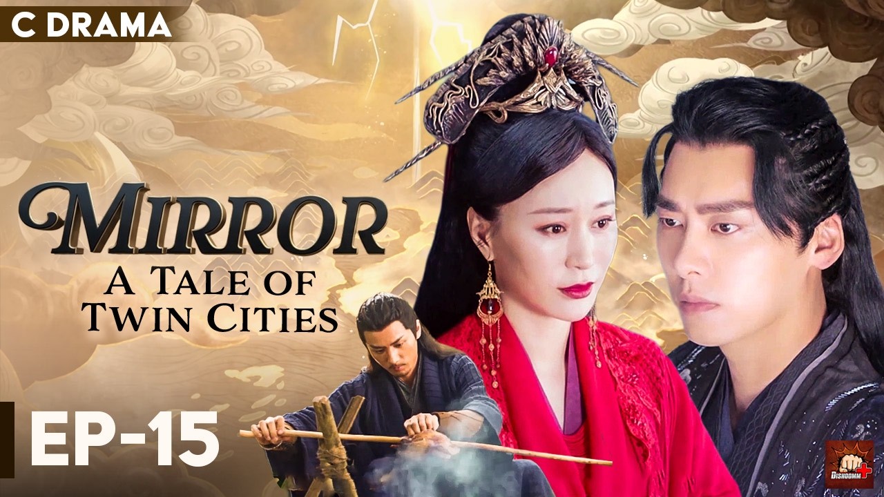 Mirror : A Tale Of Twin Cities – Ep #15 | Hindi Dubbed C Drama | Eng Subs | Chinese Fantasy Romance