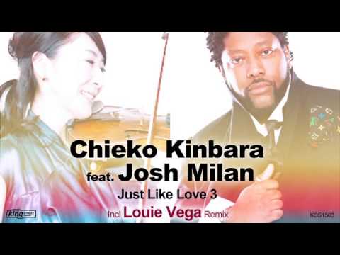 Chieko Kinbara feat. Josh Milan - Just Like Love (Louie Vega Unreleased King Street Main Mix)