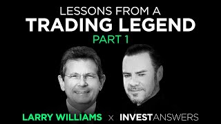 PART 1 of 2: Critical Lessons from Larry Williams, Trading Legend