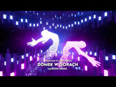 Wrzecion ft. Ola Kędra - DOMEK W GÓRACH (Luxons Remix) 2023