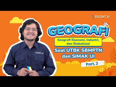 PEMBAHASAN SOAL SIMAK UI - GEOGRAFI EKONOMI, INDUSTRI, DAN GLOBALISASI