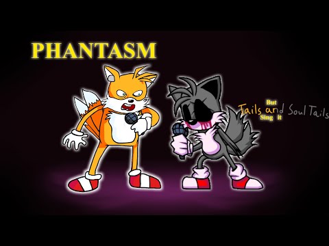 Phantasm but Tails and Soul Tails Sing it