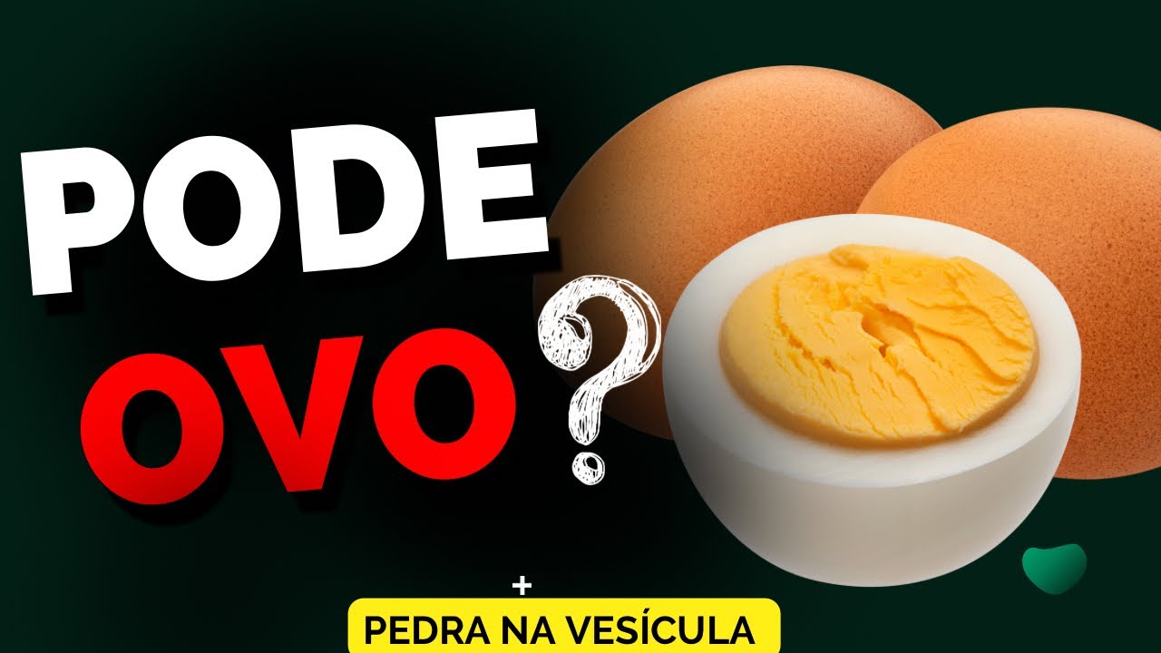 Pode comer OVO COM PEDRA NA VESÍCULA?