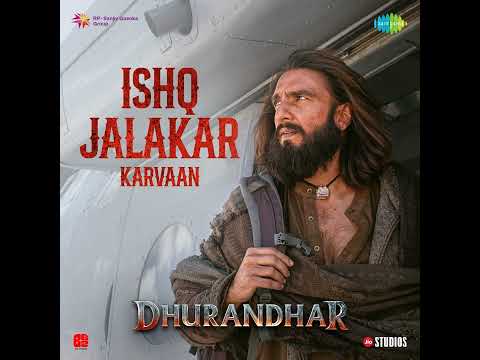 Ishq Jalakar - Karvaan (From "Dhurandhar") · Shashwat Sachdev · Irshad Kamil 