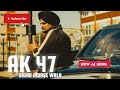 AK 47 AI SIDHU MOOSE WALA LATEST NEW PUNJABI SONG 2024