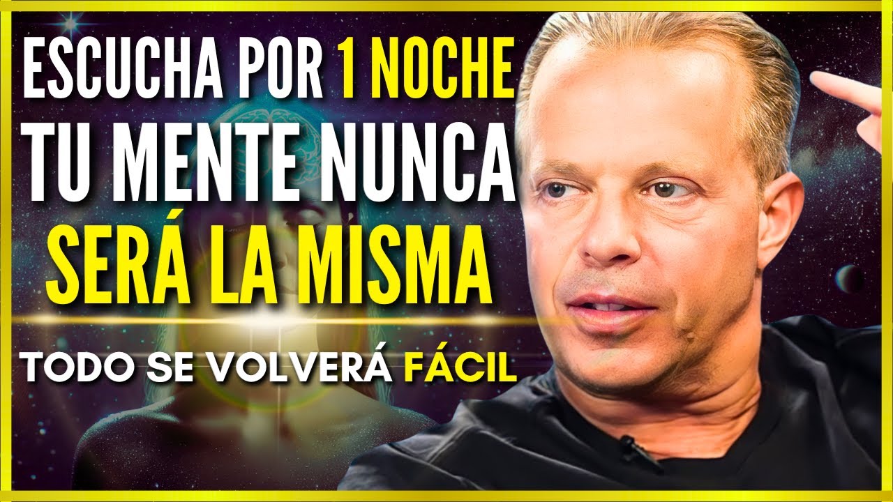 Si ESCUCHAS por 1 NOCHE Tu MENTE JAMÁS SERÁ LA MISMA (TODO SE VOLVERÁ FÁCIL) -Dr. JOE DISPENZA