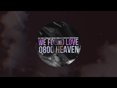 We Found Love X 0800 Heaven - Rihanna VS Joel Corry(Francesco Farina & Michele Musillo Mashup Edit)