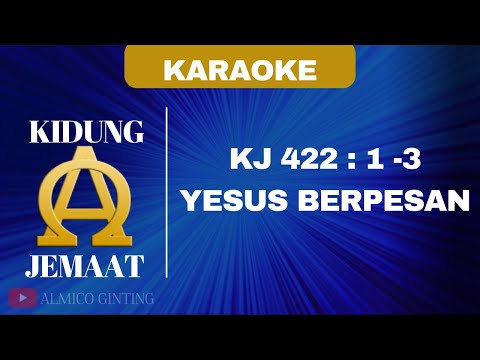 KIDUNG JEMAAT | KJ 422 : 1 - 3 " YESUS BERPESAN " ( KARAOKE + LIRIK )