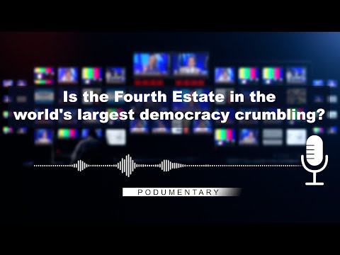 Is the Fourth Estate in the world's largest democracy crumbling? | Podumentary