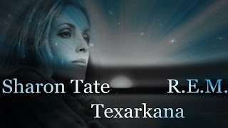 Sharon Tate - R.E.M. - Texarkana
