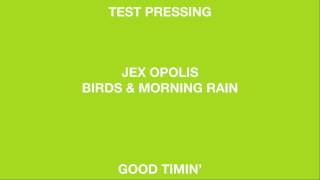 Jex Opolis 'Birds & Morning Rain' (Good Timin')