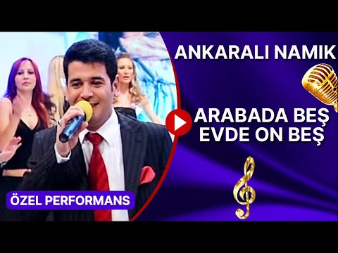 ANKARALI NAMIK - "ARABADA BEŞ EVDE ON BEŞ" ÖZEL PERFORMANS