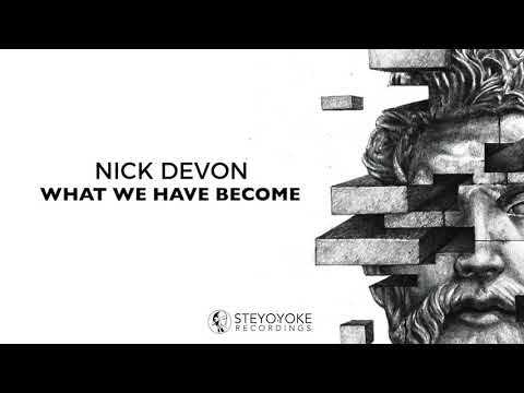 Nick Devon - What We Have Become (Original Mix) | Steyoyoke