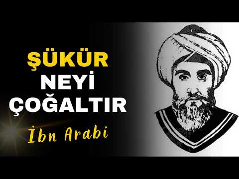 İbn-i Arabi’ye Göre Şükür Neyi Çoğaltır? Tecellîlerde Bereketin Sırrı