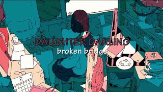 Daughter Darling - Broken Bridge (español)
